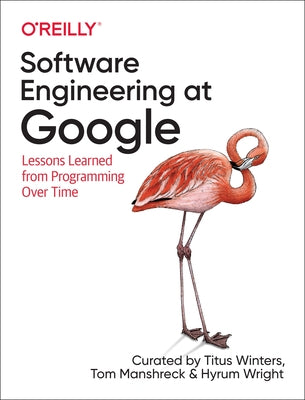 Software Engineering at Google: Lessons Learned from Programming Over Time Paperback O'Reilly Media