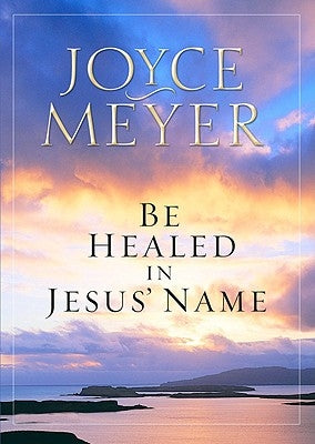 Be Healed in Jesus' Name Paperback Faithwords
