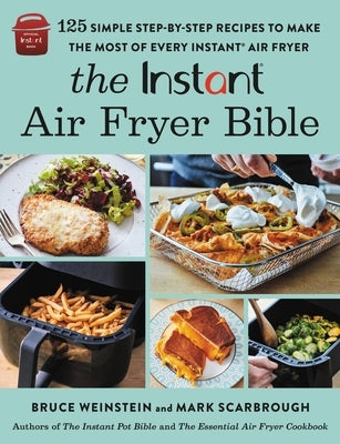 The Instant(r) Air Fryer Bible: 125 Simple Step-By-Step Recipes to Make the Most of Every Instant(r) Air Fryer Paperback Voracious