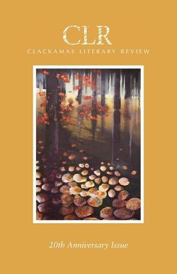 Clackamas Literary Review 20th Anniversary Issue Paperback Clackamas Literary Review