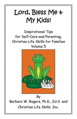 Lord, Bless Me & My Kids!: Volume 5 Paperback Xulon Press