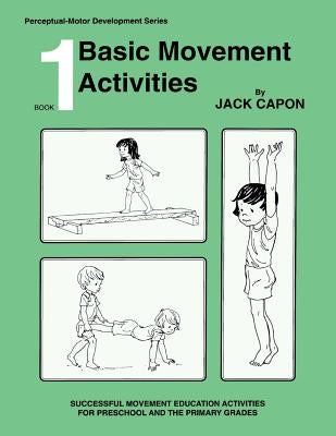 Basic Movement Activities: Book 1 Paperback Createspace Independent Publishing Platform