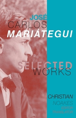 Selected Works of José Carlos Mariátegui Paperback Indy Pub