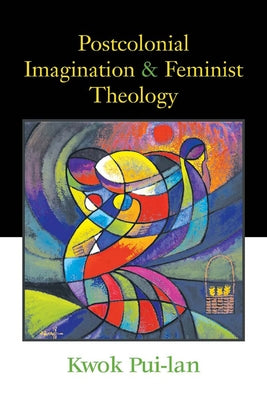 Postcolonial Imagination & Feminist Theology Paperback Westminster John Knox Press