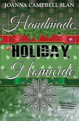 Handmade, Holiday, Homicide: Book #10 in the Kiki Lowenstein Mystery Series Paperback Createspace Independent Publishing Platform