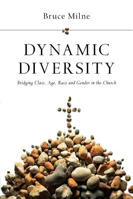Dynamic Diversity: Bridging Class, Age, Race and Gender in the Church Paperback IVP Academic