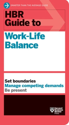 HBR Guide to Work-Life Balance Paperback Harvard Business Review Press
