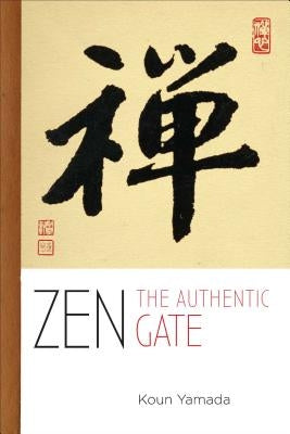 Zen: The Authentic Gate Wisdom Publications