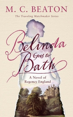 Belinda Goes to Bath: A Novel of Regency England Paperback Blackstone Publishing