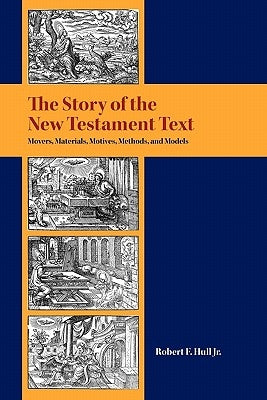 The Story of the New Testament Text: Movers, Materials, Motives, Methods, and Models Paperback Society of Biblical Literature
