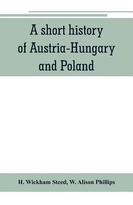 A short history of Austria-Hungary and Poland Paperback Alpha Edition