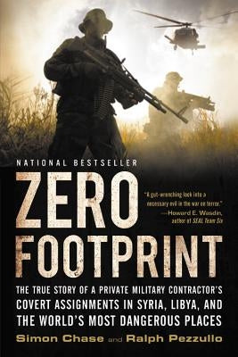 Zero Footprint: The True Story of a Private Military Contractor's Covert Assignments in Syria, Libya, and the World's Most Dangerous P Mulholland Books