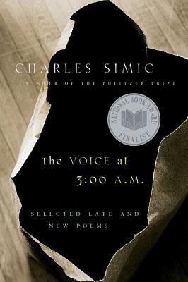 The Voice at 3: 00 A.M.: Selected Late & New Poems Houghton Mifflin