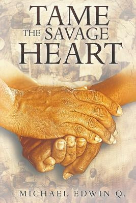 Tame The Savage Heart Paperback Advantage Press