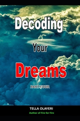 Decoding Your Dreams Part Four: Dream Analyzing by Olayeri, Tella