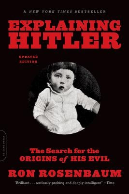 Explaining Hitler: The Search for the Origins of His Evil (Updated) Paperback Da Capo Press