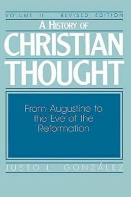 A History of Christian Thought Volume II: From Augustine to the Eve of the Reformation Paperback Abingdon Press