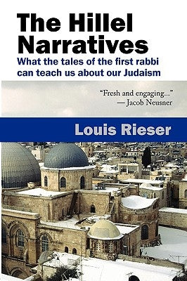 The Hillel Narratives: What the Tales of the First Rabbi Can Teach Us about Our Judaism Paperback Ben Yehuda Press