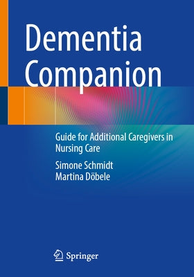 Dementia Companion: Guide for Additional Caregivers in Nursing Care Paperback Springer