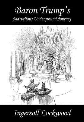 Baron Trump's Marvellous Underground Journey Paperback Createspace Independent Publishing Platform