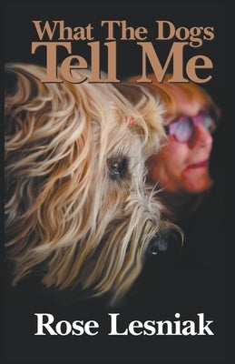 What The Dogs Tell Me Paperback Rldt Press