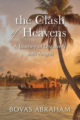 The Clash of Heavens: A Journey of Discovery with Angels Paperback FriesenPress