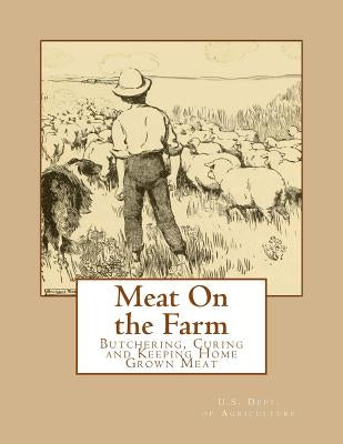 Meat On the Farm: Butchering, Curing and Keeping Home Grown Meat Paperback Createspace Independent Publishing Platform