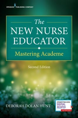 The New Nurse Educator: Mastering Academe Paperback Springer Publishing Company