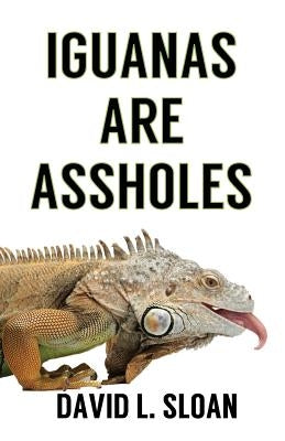 Iguanas Are Assholes Paperback Phantom Press (FL)