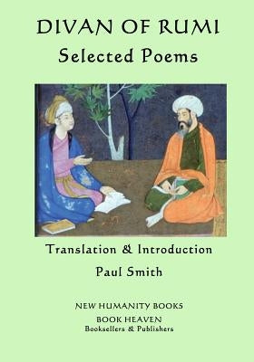 Divan of Rumi: Selected Poems Paperback Createspace Independent Publishing Platform