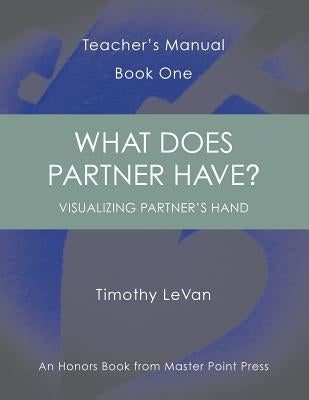 What Does Partner Have?: Teacher's Manual Book One Paperback Master Point Press