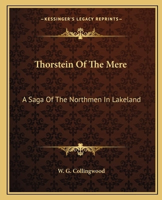 Thorstein of the Mere: A Saga of the Northmen in Lakeland Paperback Kessinger Publishing