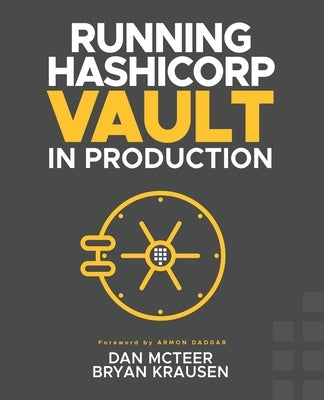 Running HashiCorp Vault in Production Paperback Independently Published
