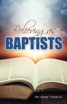 Believing as Baptists Paperback Sunday School Publishing Board