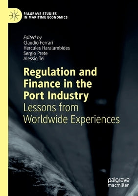 Regulation and Finance in the Port Industry: Lessons from Worldwide Experiences Paperback Palgrave MacMillan