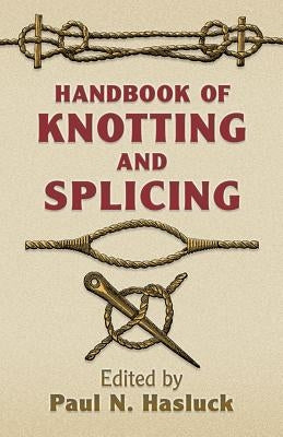 Handbook of Knotting and Splicing Dover Publications