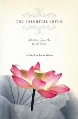 The Essential Lotus: Selections from the Lotus Sutra Paperback Columbia University Press