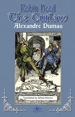 Robin Hood the Outlaw: Tales of Robin Hood by Alexandre Dumas: Book Two Paperback Reginetta Press LLC