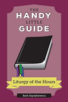 The Handy Little Guide to the Liturgy of the Hours Paperback Our Sunday Visitor
