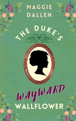 Paperback copy of The Duke's Wayward Wallflower by Independently Published, featuring a floral-themed cover design.