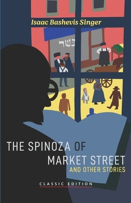 The Spinoza of Market Street: and Other Stories Paperback Goodreads Press