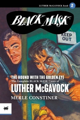 The Hound with the Golden Eye: The Complete Black Mask Cases of Luther McGavock, Volume 2 Paperback Black Mask