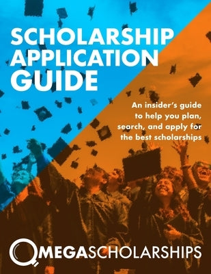 Scholarship Application Guide: Mega Scholarships Paperback Independently Published