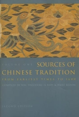Sources of Chinese Tradition: From Earliest Times to 1600 Paperback Columbia University Press