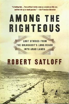 Among the Righteous by Satloff, Robert