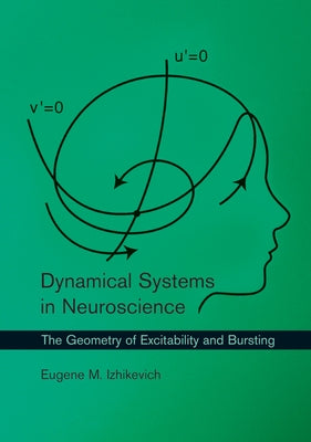 Dynamical Systems in Neuroscience: The Geometry of Excitability and Bursting Paperback MIT Press