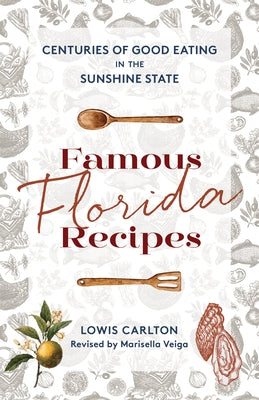 Famous Florida Recipes: Centuries of Good Eating in the Sunshine State Paperback Pineapple Press