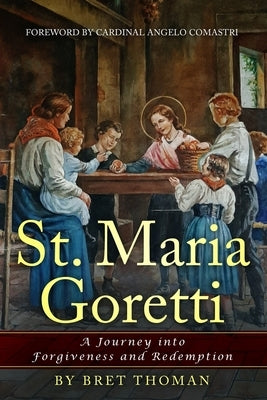 St. Maria Goretti: A Journey into Forgiveness and Redemption Paperback Independently Published