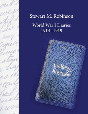 Stewart M. Robinson World War I Diaries 1914-1919: Division Chaplain, American Expeditionary Forces, 78th Division Paperback Lulu.com