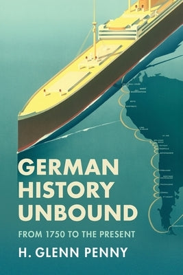 German History Unbound: From 1750 to the Present Paperback Cambridge University Press